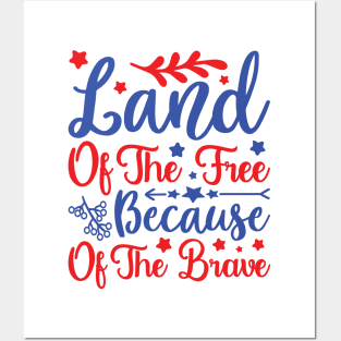 Land of the Free because of the Brave - 4th July quote Posters and Art